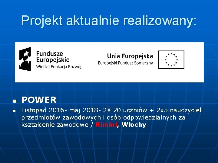 Projekt aktualnie realizowany: n n POWER Listopad 2016 - maj 2018 - 2 X