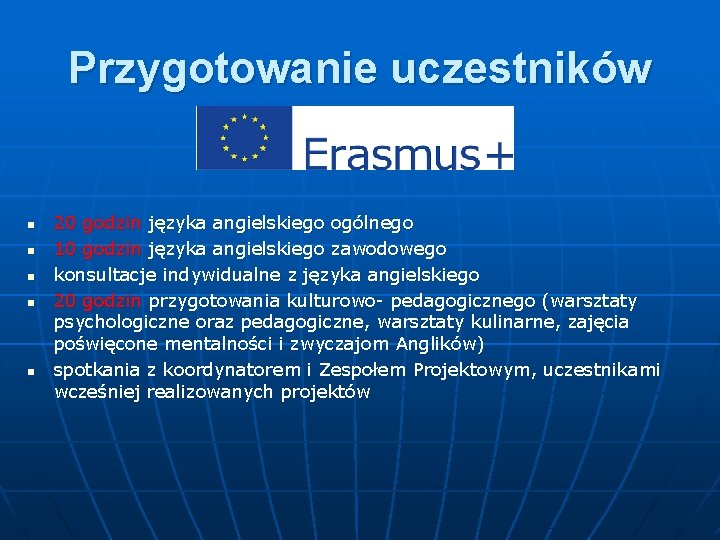 Przygotowanie uczestników n n n 20 godzin języka angielskiego ogólnego 10 godzin języka angielskiego