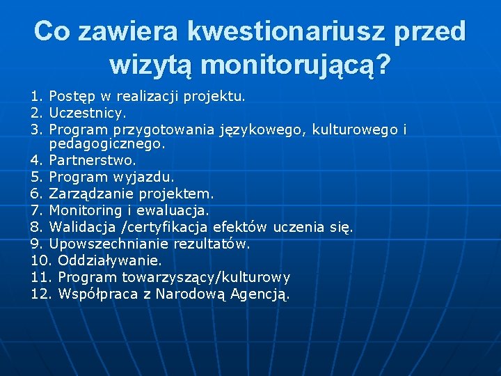 Co zawiera kwestionariusz przed wizytą monitorującą? 1. Postęp w realizacji projektu. 2. Uczestnicy. 3.