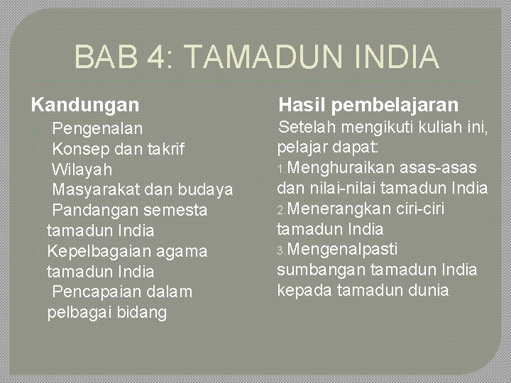 BAB 4: TAMADUN INDIA Kandungan • • Pengenalan Konsep dan takrif Wilayah Masyarakat dan