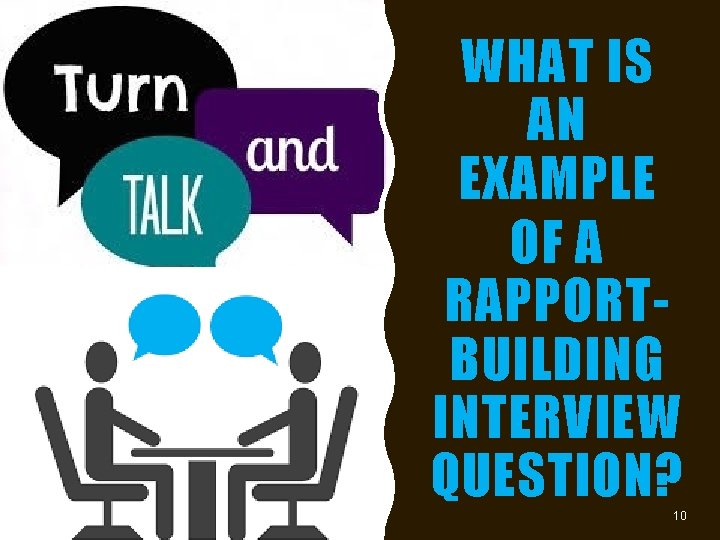 WHAT IS AN EXAMPLE OF A RAPPORTBUILDING INTERVIEW QUESTION? © 2008, Educational Institute 10