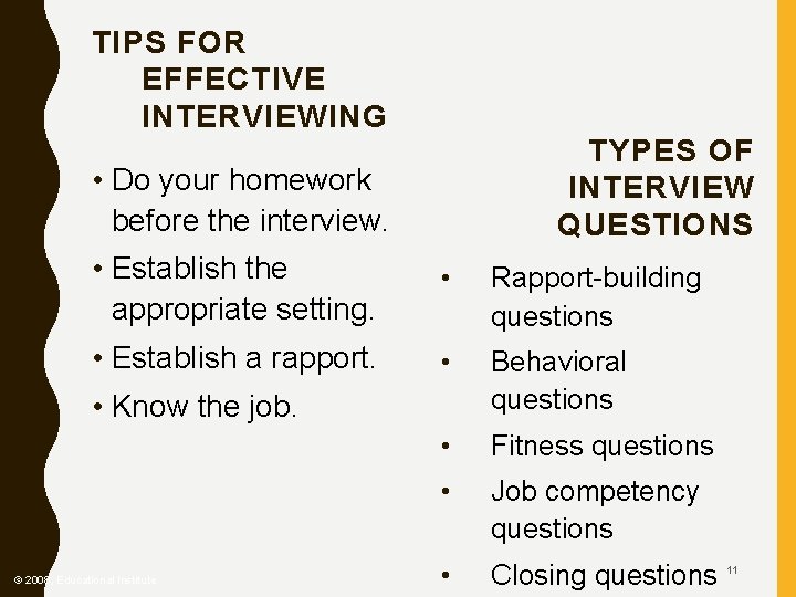TIPS FOR EFFECTIVE INTERVIEWING TYPES OF INTERVIEW QUESTIONS • Do your homework before the