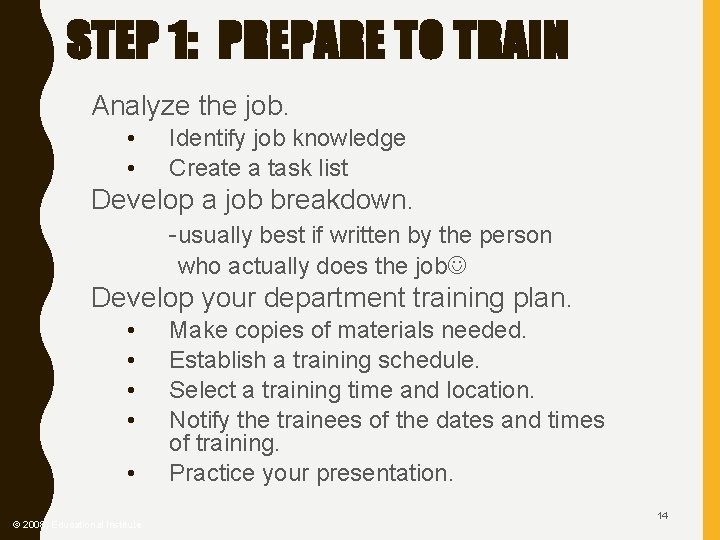 STEP 1: PREPARE TO TRAIN Analyze the job. • • Identify job knowledge Create