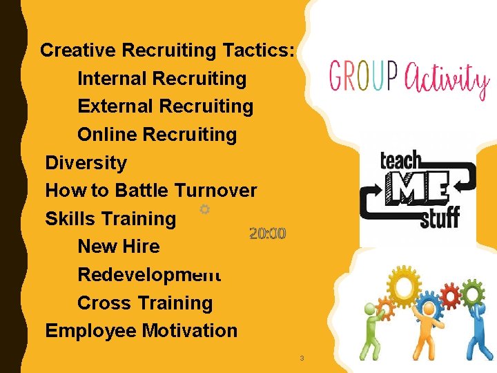 Creative Recruiting Tactics: Internal Recruiting External Recruiting Online Recruiting Diversity How to Battle Turnover