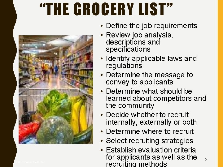 “THE GROCERY LIST” © 2008, Educational Institute • Define the job requirements • Review