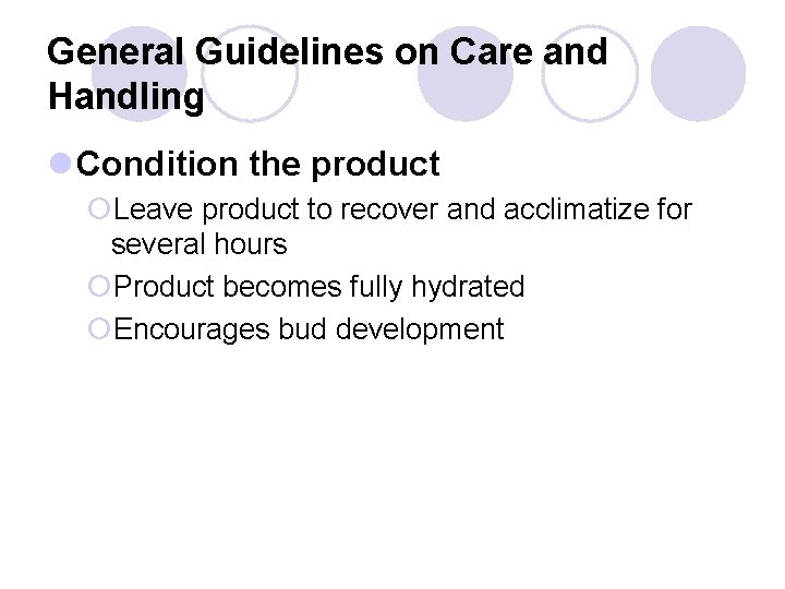 General Guidelines on Care and Handling l Condition the product ¡Leave product to recover