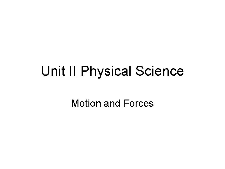 Unit II Physical Science Motion and Forces 