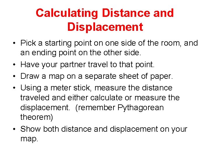 Calculating Distance and Displacement • Pick a starting point on one side of the