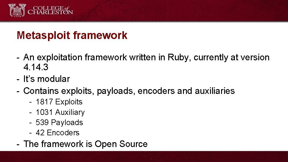 Metasploit framework - An exploitation framework written in Ruby, currently at version 4. 14.