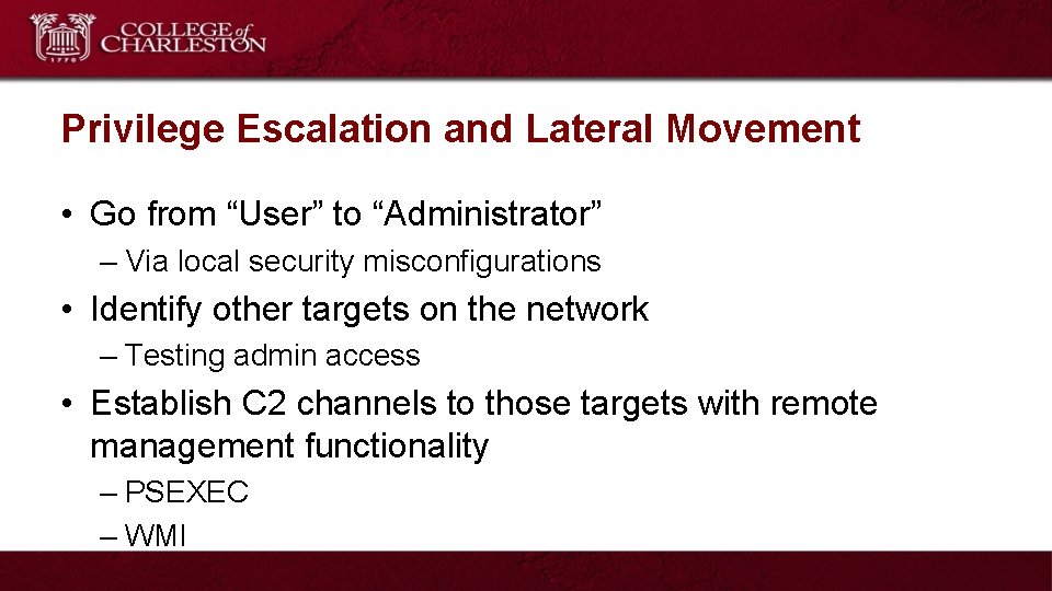 Privilege Escalation and Lateral Movement • Go from “User” to “Administrator” – Via local