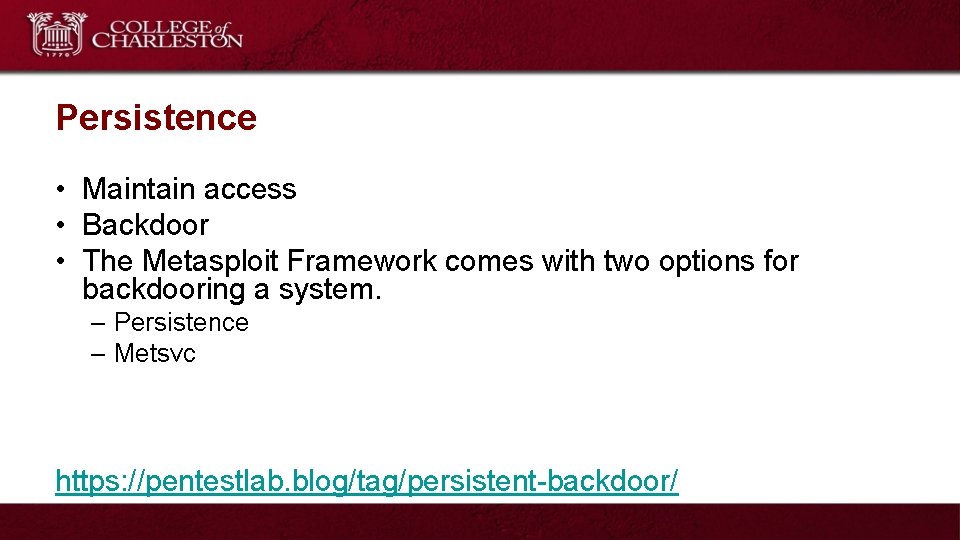 Persistence • Maintain access • Backdoor • The Metasploit Framework comes with two options