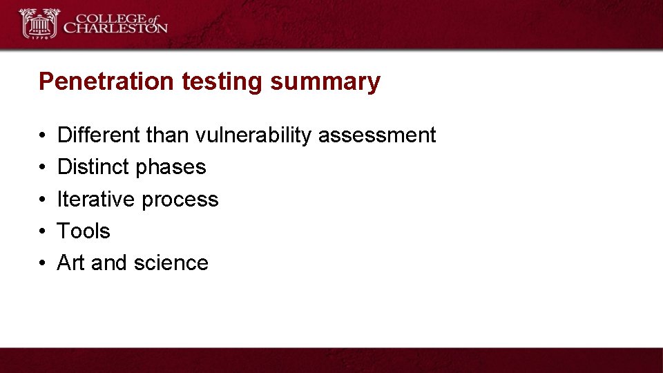 Penetration testing summary • • • Different than vulnerability assessment Distinct phases Iterative process