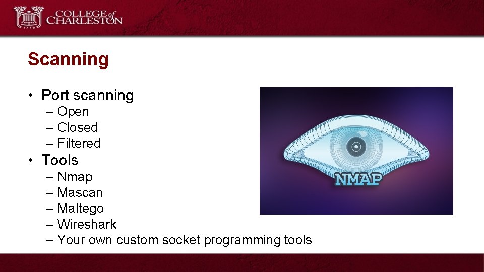 Scanning • Port scanning – Open – Closed – Filtered • Tools – Nmap