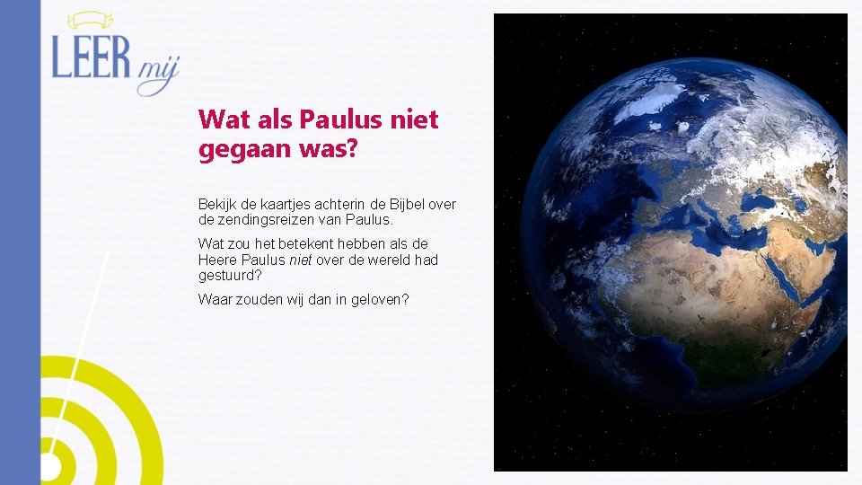 Wat als Paulus niet gegaan was? Bekijk de kaartjes achterin de Bijbel over de