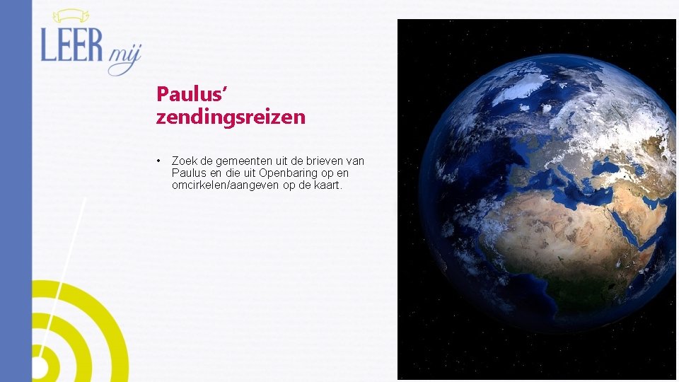 Paulus’ zendingsreizen • Zoek de gemeenten uit de brieven van Paulus en die uit