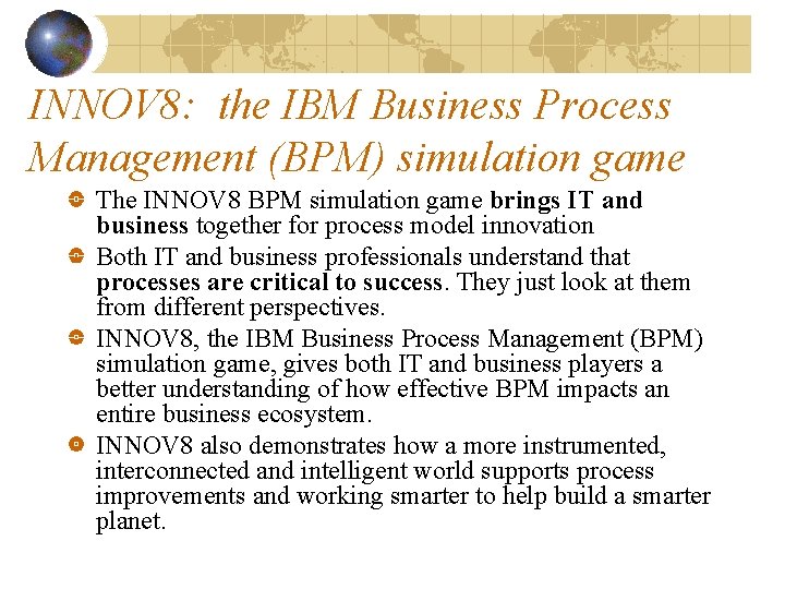 INNOV 8: the IBM Business Process Management (BPM) simulation game The INNOV 8 BPM