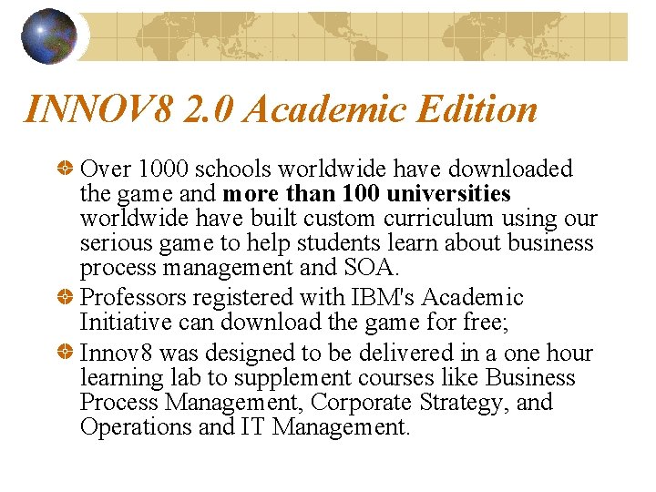 INNOV 8 2. 0 Academic Edition Over 1000 schools worldwide have downloaded the game
