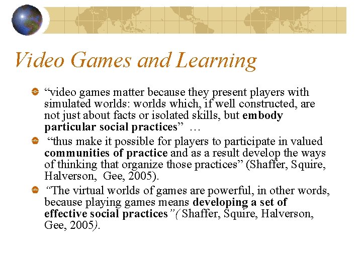 Video Games and Learning “video games matter because they present players with simulated worlds: