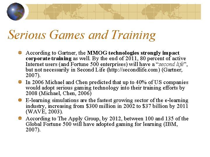 Serious Games and Training According to Gartner, the MMOG technologies strongly impact corporate training