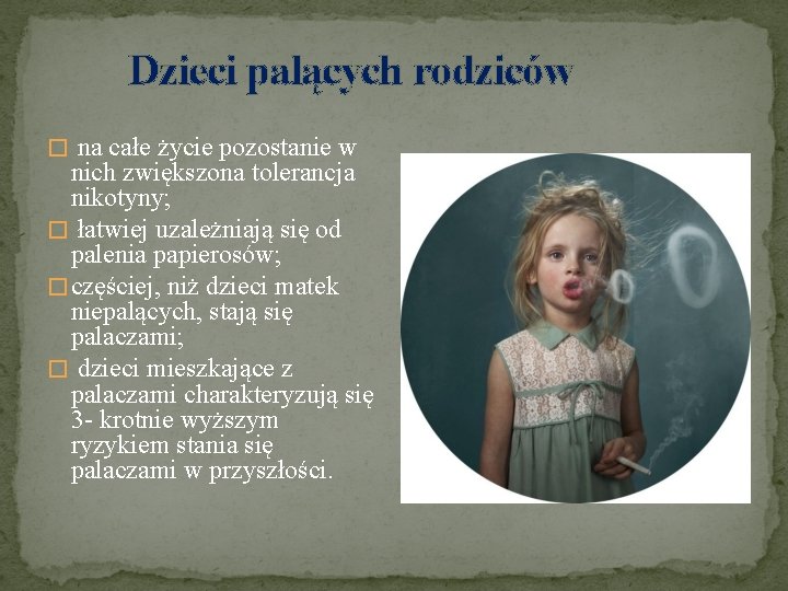 Dzieci palących rodziców � na całe życie pozostanie w nich zwiększona tolerancja nikotyny; �