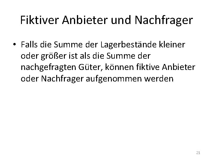 Fiktiver Anbieter und Nachfrager • Falls die Summe der Lagerbestände kleiner oder größer ist