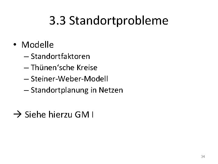 3. 3 Standortprobleme • Modelle – Standortfaktoren – Thünen‘sche Kreise – Steiner-Weber-Modell – Standortplanung