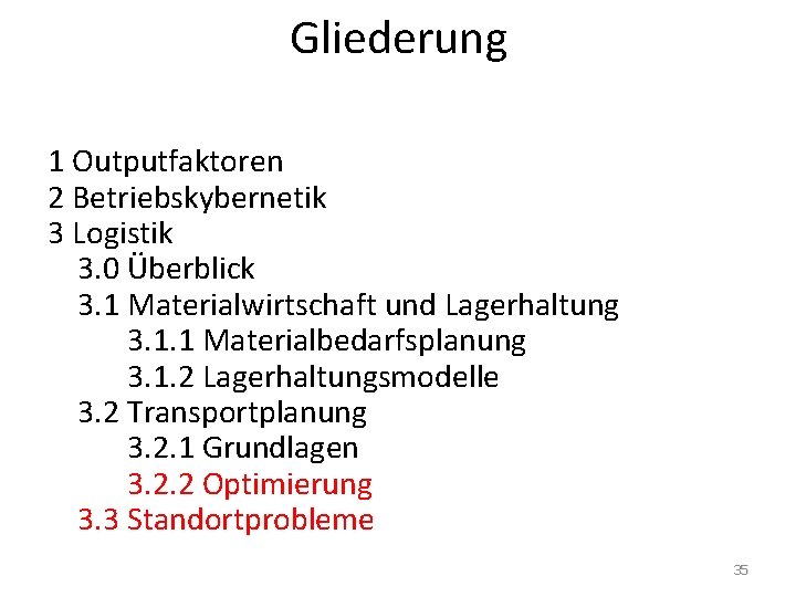 Gliederung 1 Outputfaktoren 2 Betriebskybernetik 3 Logistik 3. 0 Überblick 3. 1 Materialwirtschaft und