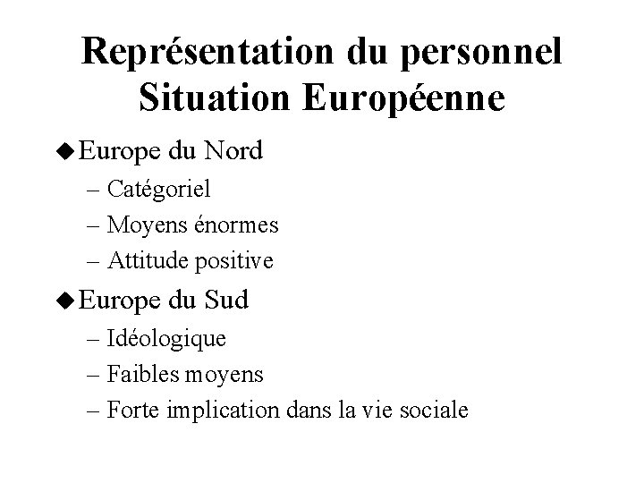 Représentation du personnel Situation Européenne Europe du Nord – Catégoriel – Moyens énormes –