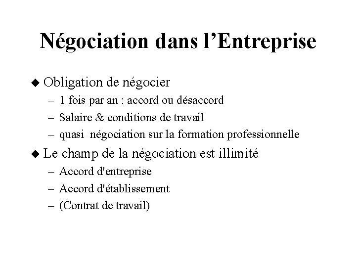 Négociation dans l’Entreprise Obligation de négocier – 1 fois par an : accord ou