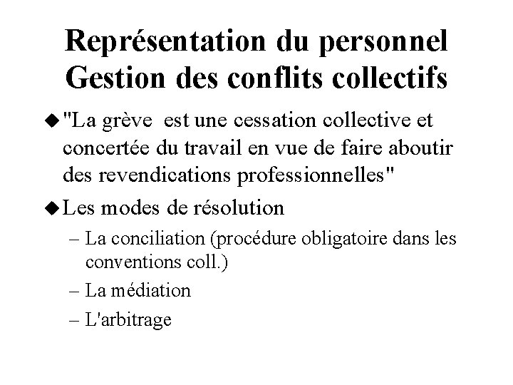 Représentation du personnel Gestion des conflits collectifs "La grève est une cessation collective et