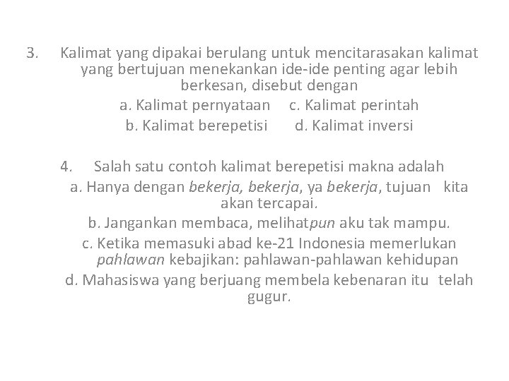 3. Kalimat yang dipakai berulang untuk mencitarasakan kalimat yang bertujuan menekankan ide-ide penting agar