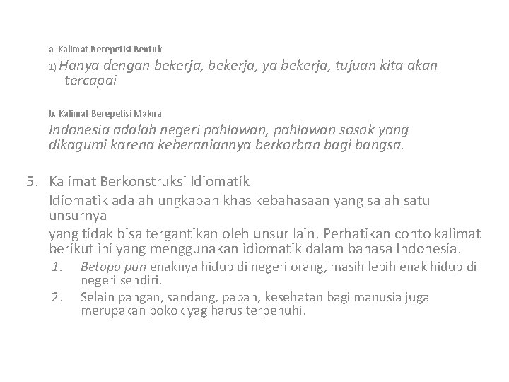 a. Kalimat Berepetisi Bentuk 1) Hanya dengan bekerja, ya bekerja, tujuan kita akan tercapai