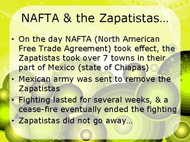 NAFTA & the Zapatistas… • On the day NAFTA (North American Free Trade Agreement)
