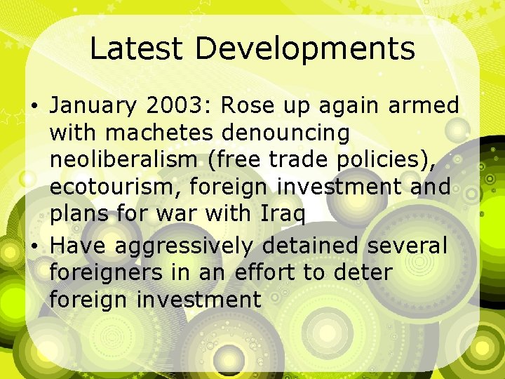 Latest Developments • January 2003: Rose up again armed with machetes denouncing neoliberalism (free