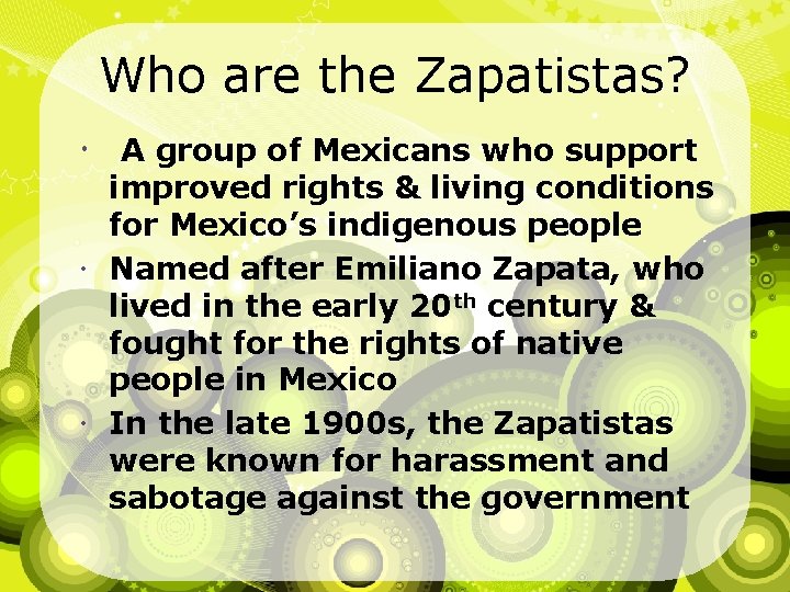 Who are the Zapatistas? A group of Mexicans who support improved rights & living
