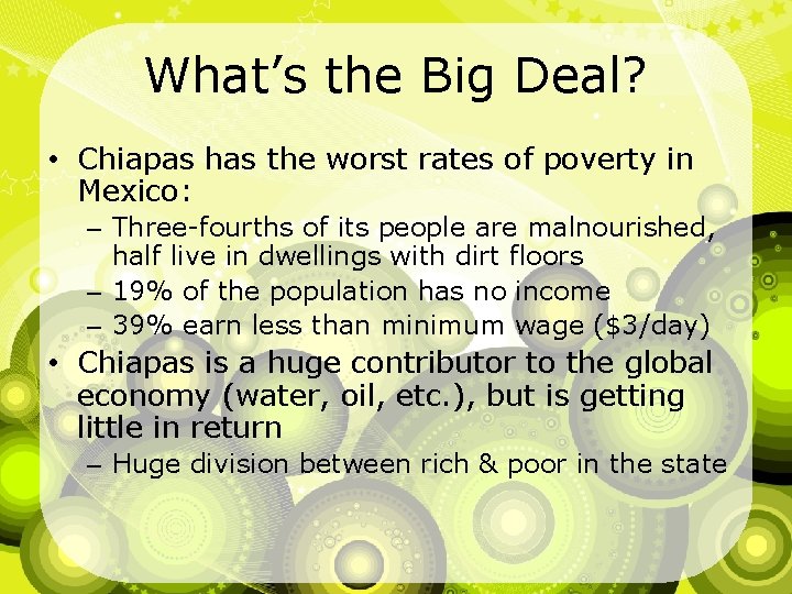 What’s the Big Deal? • Chiapas has the worst rates of poverty in Mexico: