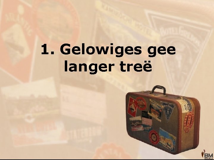 1. Gelowiges gee langer treë 