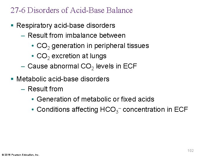27 -6 Disorders of Acid-Base Balance § Respiratory acid-base disorders – Result from imbalance