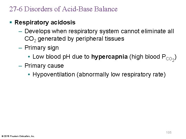 27 -6 Disorders of Acid-Base Balance § Respiratory acidosis – Develops when respiratory system