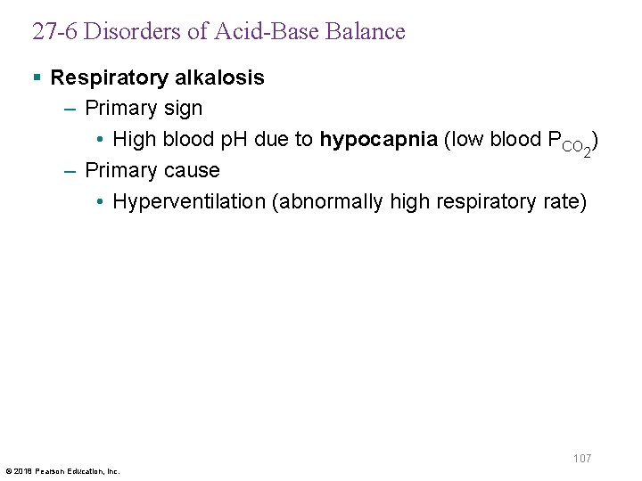 27 -6 Disorders of Acid-Base Balance § Respiratory alkalosis – Primary sign • High