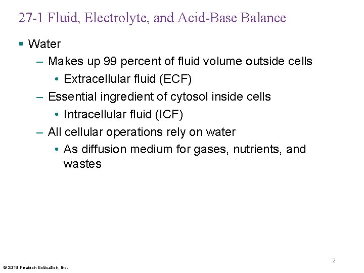 27 -1 Fluid, Electrolyte, and Acid-Base Balance § Water – Makes up 99 percent