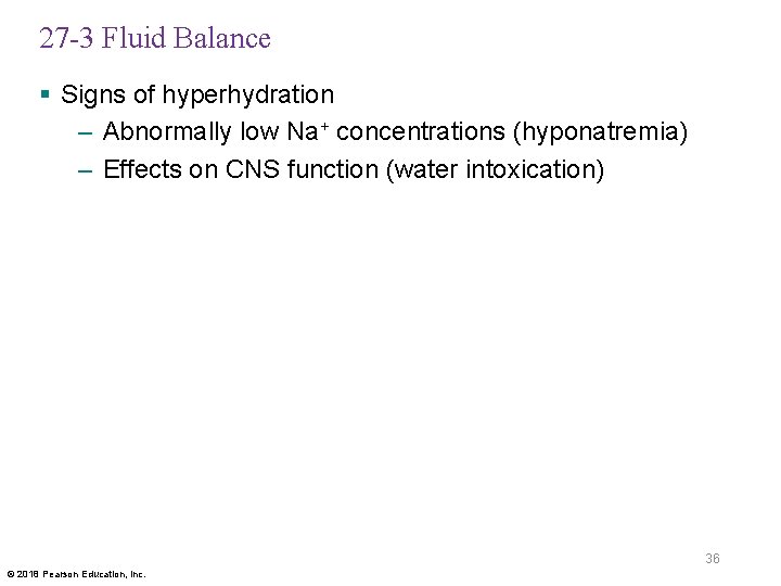 27 -3 Fluid Balance § Signs of hyperhydration – Abnormally low Na+ concentrations (hyponatremia)