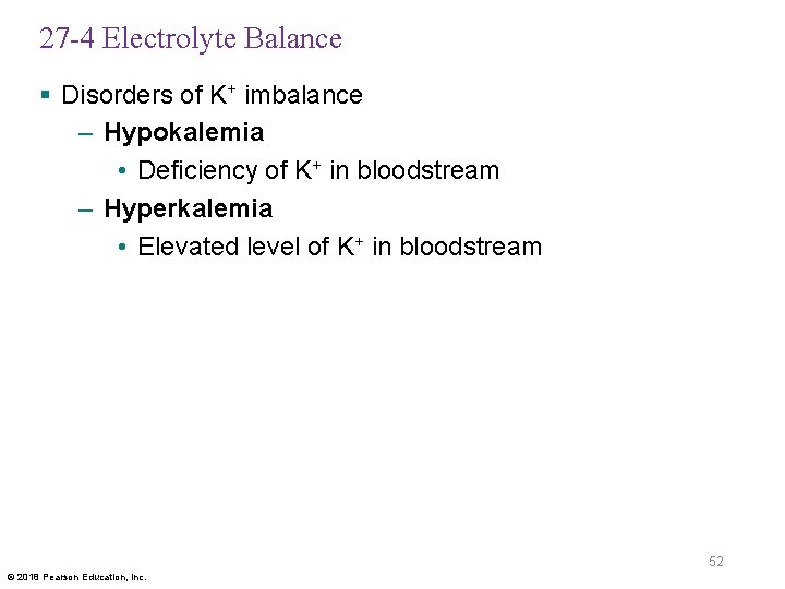 27 -4 Electrolyte Balance § Disorders of K+ imbalance – Hypokalemia • Deficiency of