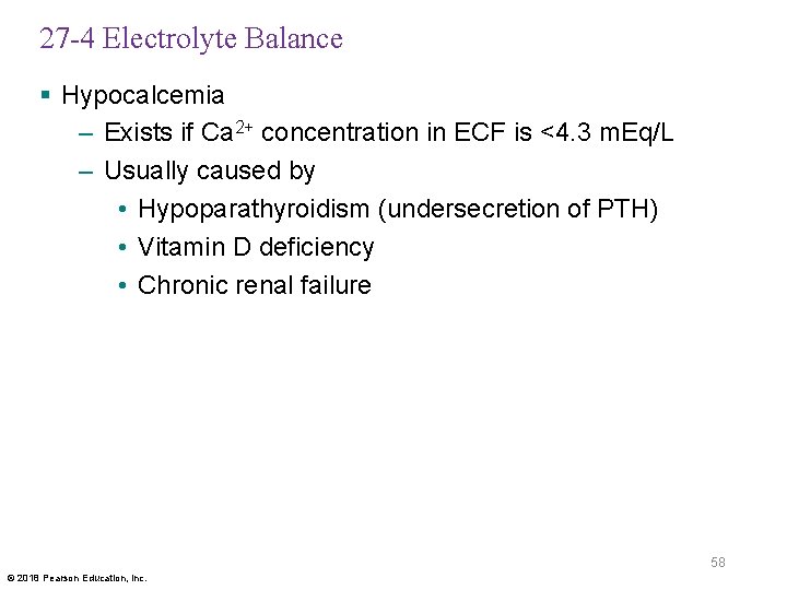 27 -4 Electrolyte Balance § Hypocalcemia – Exists if Ca 2+ concentration in ECF