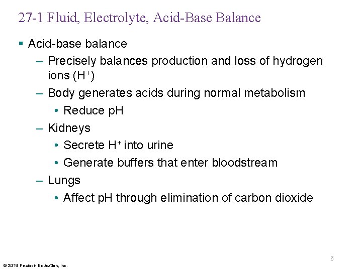 27 -1 Fluid, Electrolyte, Acid-Base Balance § Acid-base balance – Precisely balances production and