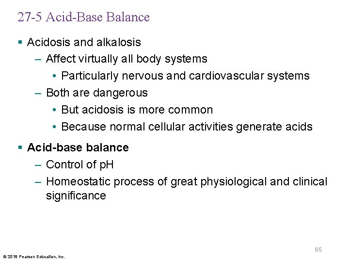 27 -5 Acid-Base Balance § Acidosis and alkalosis – Affect virtually all body systems
