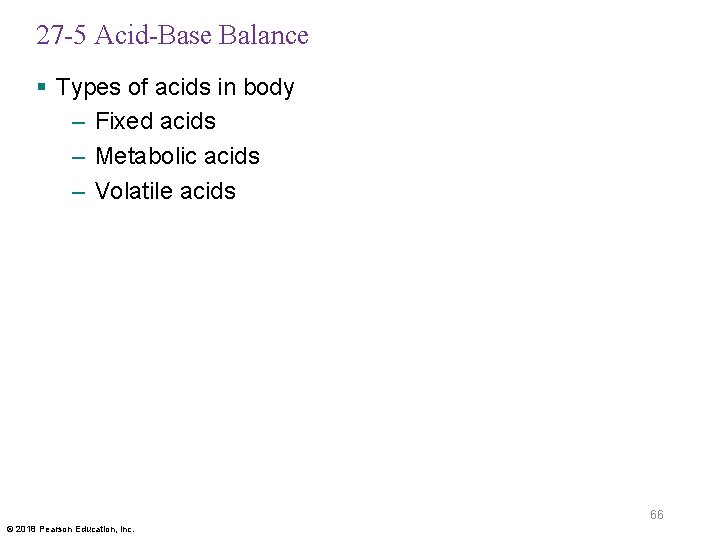 27 -5 Acid-Base Balance § Types of acids in body – Fixed acids –