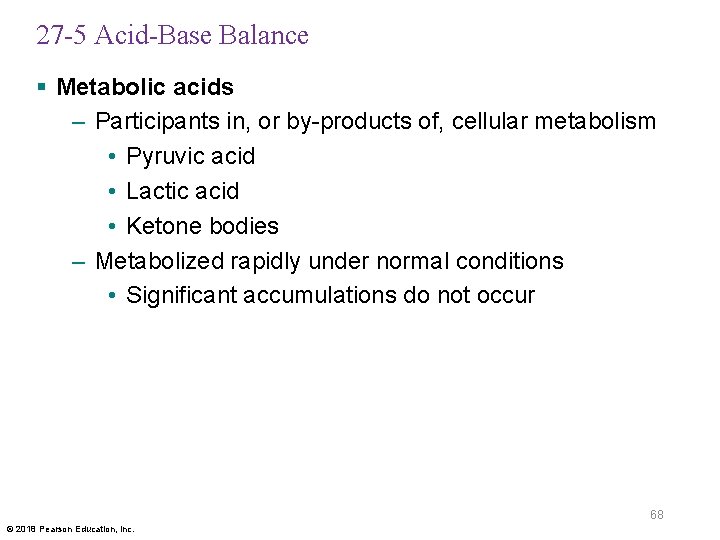 27 -5 Acid-Base Balance § Metabolic acids – Participants in, or by-products of, cellular