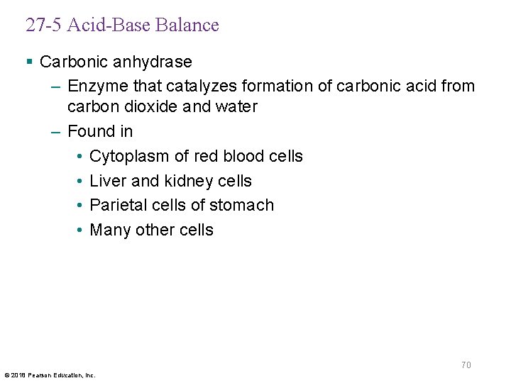 27 -5 Acid-Base Balance § Carbonic anhydrase – Enzyme that catalyzes formation of carbonic