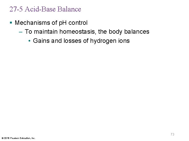 27 -5 Acid-Base Balance § Mechanisms of p. H control – To maintain homeostasis,